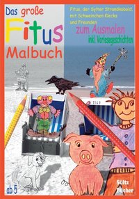 bokomslag Das groe Fitus-Malbuch - Fitus, der Sylter Strandkobold, mit Schweinchen Klecks und Freunden