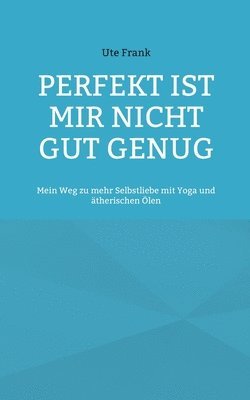 bokomslag Perfekt ist mir nicht gut genug