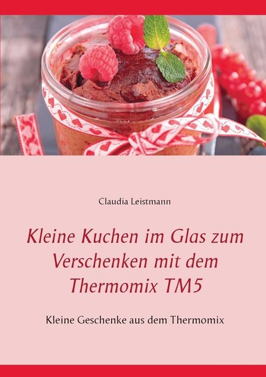 bokomslag Kleine Kuchen im Glas zum Verschenken mit dem Thermomix TM5