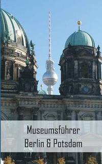 bokomslag Museumsfuhrer Berlin & Potsdam