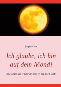 bokomslag Ich glaube, ich bin auf dem Mond!