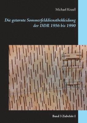 bokomslag Die getarnte Sommerfelddienstbekleidung der DDR 1956 bis 1990