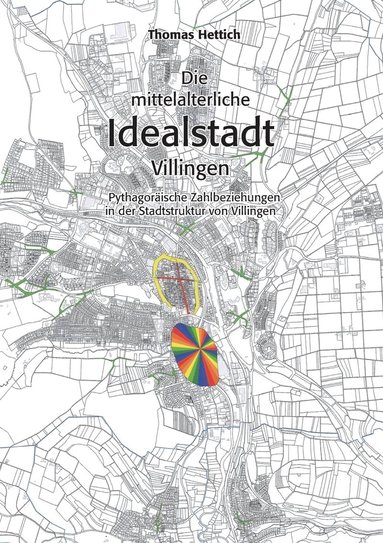 bokomslag Die mittelalterliche Idealstadt Villingen