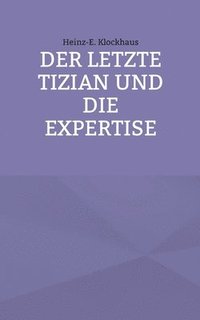 bokomslag Der letzte Tizian und die Expertise