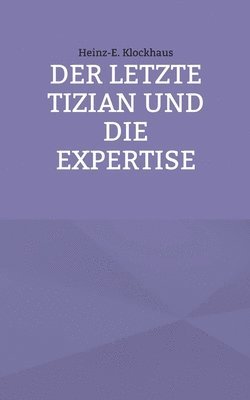 letzte Tizian und die Expertise