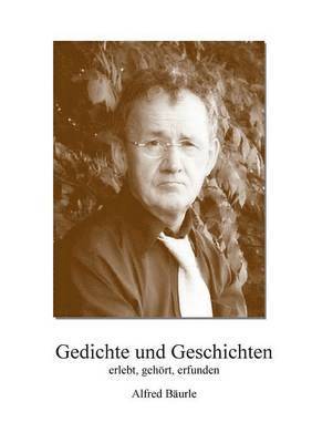 Alfred Bäurle - Gedichte und Geschichten, Häftad