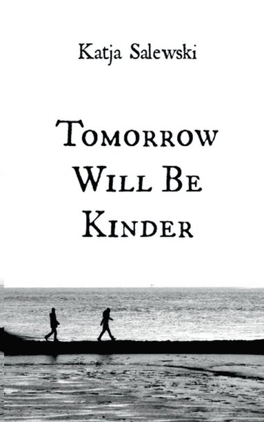 bokomslag Tomorrow Will Be Kinder