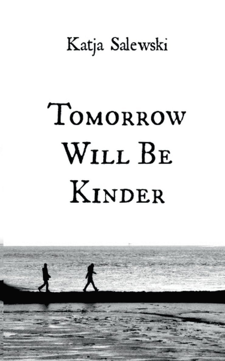 Tomorrow Will Be Kinder 1