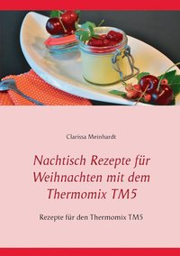 bokomslag Nachtisch Rezepte fur Weihnachten mit dem Thermomix TM5