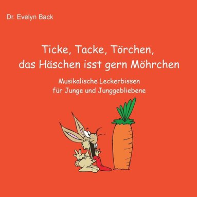 bokomslag Ticke, Tacke, Törchen, das Häschen isst gern Möhrchen