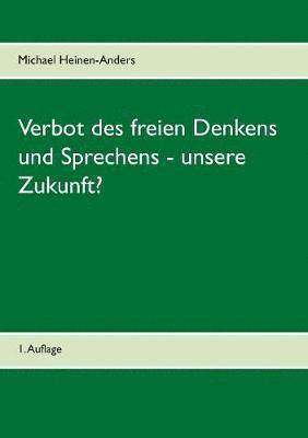 bokomslag Verbot des freien Denkens und Sprechens - unsere Zukunft?