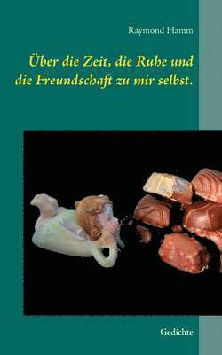 bokomslag Über die Zeit, die Ruhe und die Freundschaft zu mir selbst.
