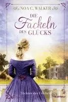 Noa C. Walker - Die Fackeln des Glücks - Töchter der Freiheit, Häftad. Tillgänglighet: Lägg i varukorg