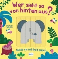 bokomslag Wer sieht so von hinten aus? - Blätter um und find¿s heraus!