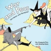 Jonathan Kunz, Elizabeth Pich - War and Peas, Inbunden