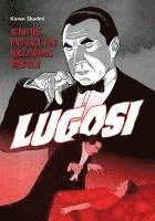 bokomslag Lugosi - Aufstieg und Fall von Hollywoods Dracula!
