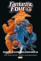 Stan Lee, Mike Wieringo, Jonathan Hickman, Steve Epting, Karl Kessel, Drew Johnson, Jack Kirby, John Buscema, Marv Wolfman, Keith Pollard, John Byrne, Scott Lobdell, Alan Davis, Mark Waid - Fantastic Four Anthologie, Inbunden