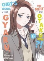 bokomslag Gibt's denn keine Gyaru, die nett zu Otaku sind?! 06