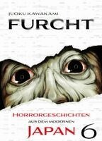 Juoku Kawakami - Furcht: Horrorgeschichten aus dem modernen Japan 06, Häftad