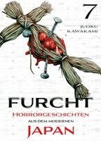 Juoku Kawakami, Panini - Furcht: Horrorgeschichten aus dem modernen Japan 07, Häftad