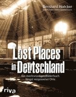 Bernhard Hoëcker, Erik Haffner, Tobias Zimmermann - Lost Places in Deutschland, Häftad