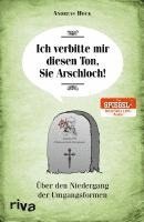 bokomslag Ich verbitte mir diesen Ton, Sie Arschloch!