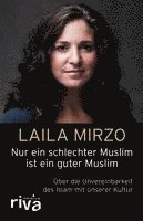 Laila Mirzo - Nur ein schlechter Muslim ist ein guter Muslim, Inbunden
