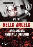 bokomslag Wie die Hells Angels Deutschlands Unterwelt eroberten