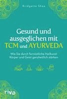 bokomslag Gesund und ausgeglichen mit TCM und Ayurveda