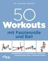 50 Workouts mit Faszienrolle und Ball 1