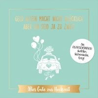 Geld allein macht nicht glücklich, aber ihr seid ja zu zweit - Alles Gute zur Hochzeit 1