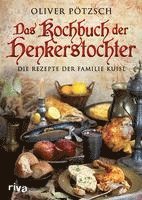 Oliver Pötzsch - Das Kochbuch der Henkerstochter, Inbunden