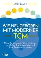 Jost Sauer - Wie neugeboren mit moderner TCM, Häftad