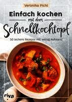 Einfach kochen mit dem Schnellkochtopf