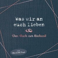 bokomslag Was wir an euch lieben - Das Hochzeitsgästebuch