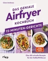 Clare Andrews - Das geniale Airfryer-Kochbuch - 15-Minuten-Gerichte, Häftad