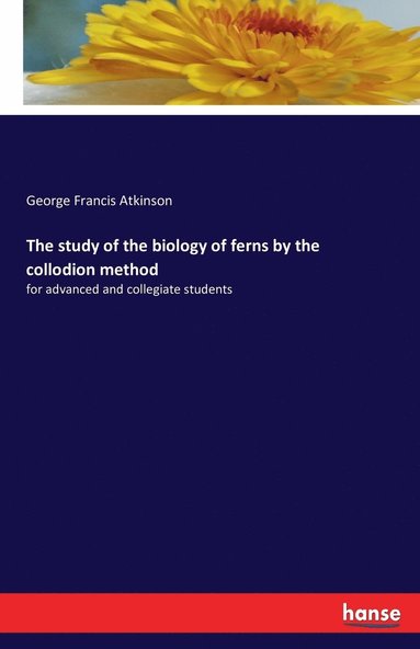 bokomslag The study of the biology of ferns by the collodion method