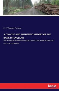 bokomslag A Concise and Authentic History of the Bank of England