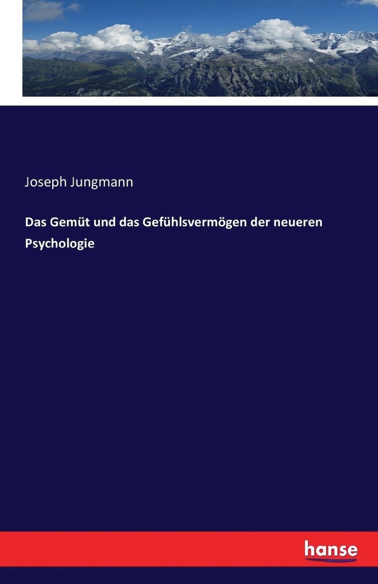 Das Gemt und das Gefhlsvermgen der neueren Psychologie 1