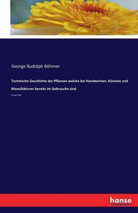 bokomslag Technische Geschichte der Pflanzen welche bei Handwerken, Knsten und Manufakturen bereits im Gebrauche sind