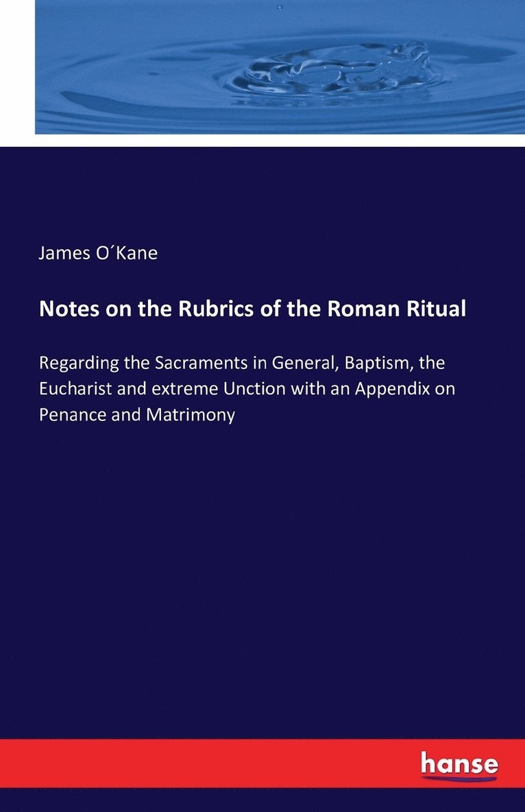 Notes on the Rubrics of the Roman Ritual 1