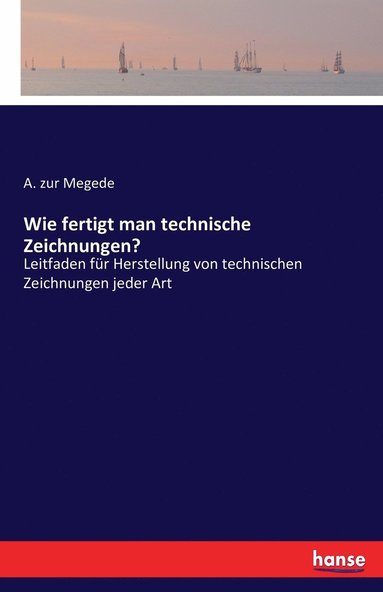 bokomslag Wie fertigt man technische Zeichnungen?