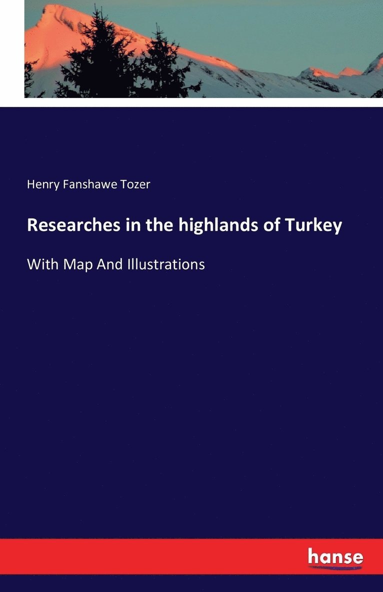 Henry Fanshawe Tozer - Researches in the highlands of Turkey, Häftad
