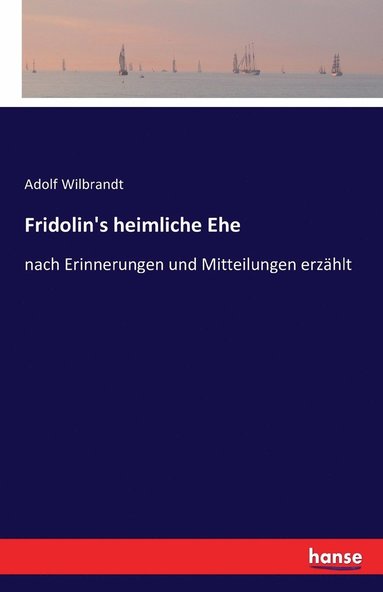 Adolf Von Wilbrandt - Fridolin's heimliche Ehe, Häftad