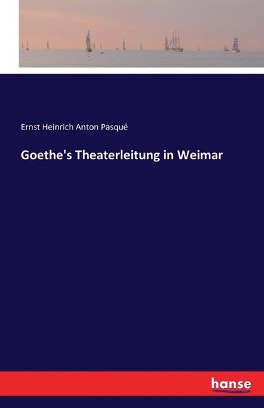 bokomslag Goethe's Theaterleitung in Weimar