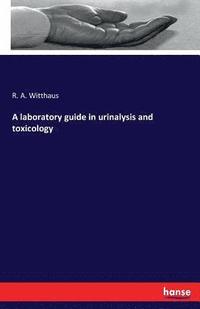 bokomslag A laboratory guide in urinalysis and toxicology