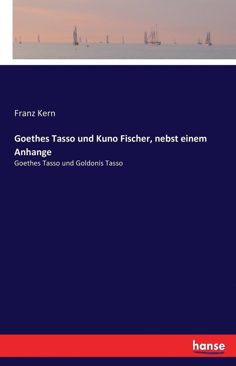 Goethes Tasso und Kuno Fischer, nebst einem Anhange 1