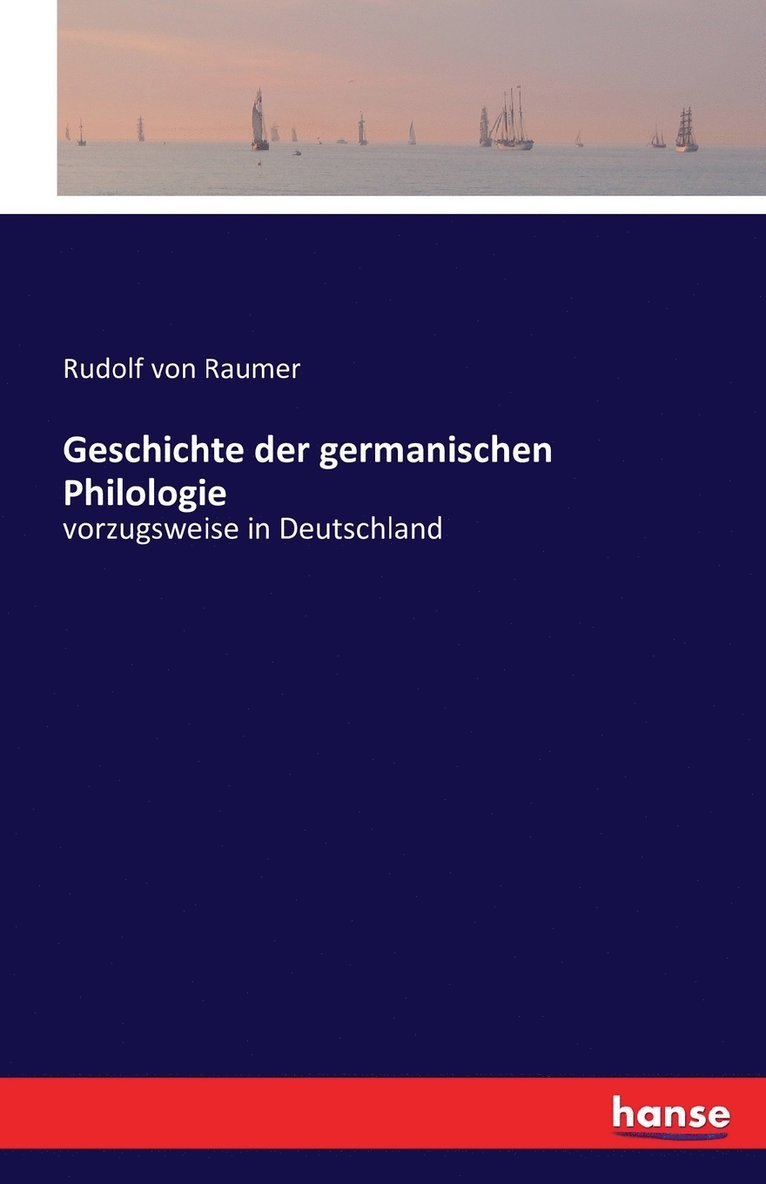 Rudolf Von Raumer, Rudolf von Raumer - Geschichte der germanischen Philologie, Häftad