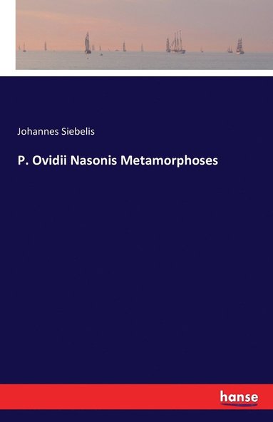 bokomslag P. Ovidii Nasonis Metamorphoses