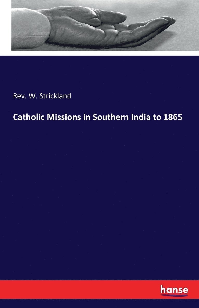 Catholic Missions in Southern India to 1865 1